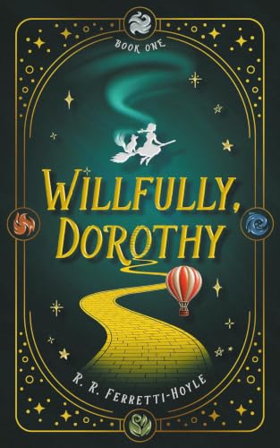 Willfully, Dorothy Reimagines Oz Through Betrayal, Magical Awakening, and the Power of Choice